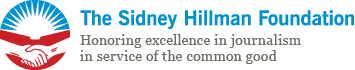The Sidney Hillman Foundation: Honoring excellence in journalism in service of the common good